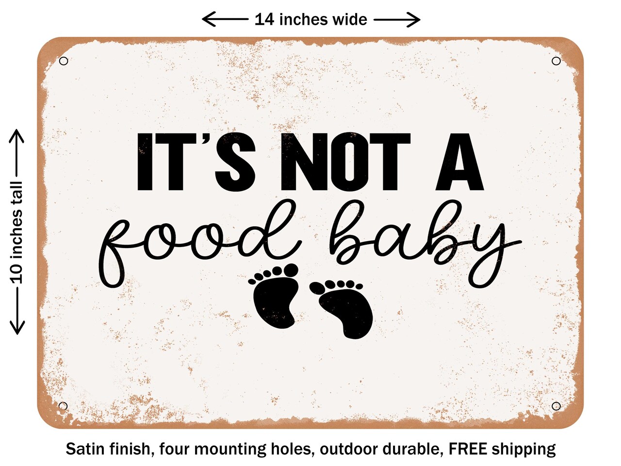 DECORATIVE METAL SIGN - It&#x27;s Not a Food Baby - Vintage Rusty Look